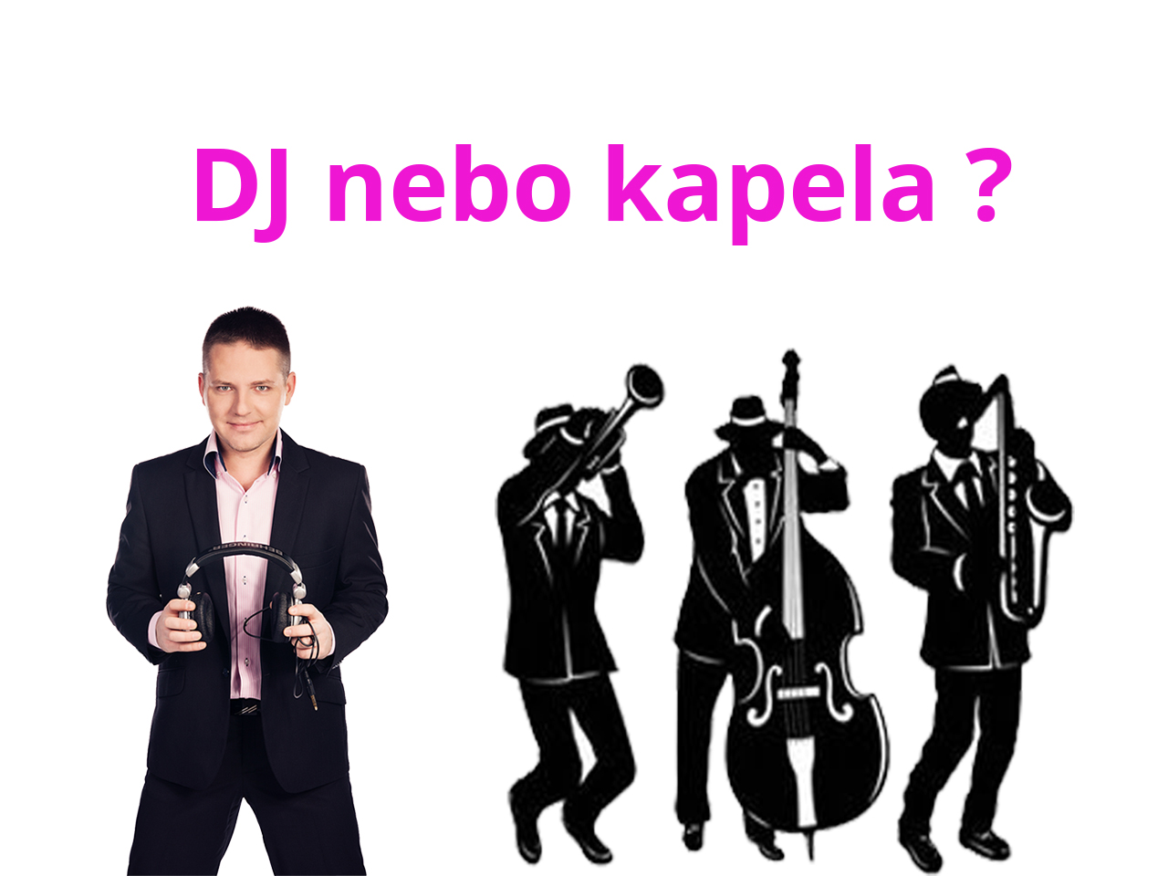 DJ nebo kapela ?